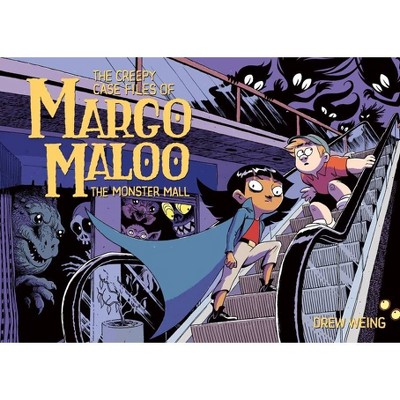 The Creepy Case Files of Margo Maloo: The Monster Mall - by  Drew Weing (Paperback)