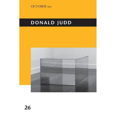 Donald Judd - (October Files) by  Annie Ochmanek & Alex Kitnick (Paperback)