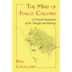 The Mind of Italo Calvino - by  Dani Cavallaro (Paperback) - 1 of 1