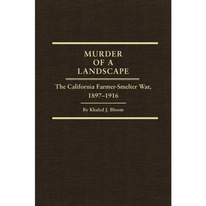 Murder of a Landscape - (Western Lands and Waters) by  Khaled J Bloom (Hardcover) - 1 of 1