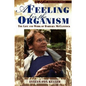 A Feeling for the Organism, 10th Aniversary Edition - by  Evelyn Fox Keller (Paperback) - 1 of 1
