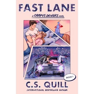 Fast Lane - (Campus Drivers) by  C S Quill (Paperback) - 1 of 1
