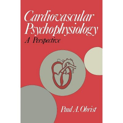 Cardiovascular Psychophysiology - by  Paul A Obrist (Paperback)