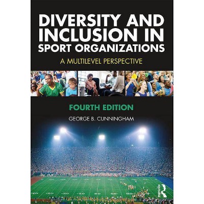 Diversity and Inclusion in Sport Organizations - 4th Edition by  George B Cunningham (Paperback)