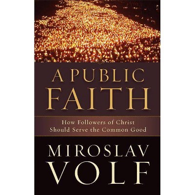 A Public Faith - by  Miroslav Volf (Paperback)