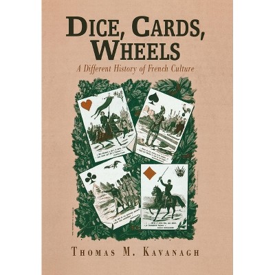 Dice, Cards, Wheels - (Critical Authors and Issues) by  Thomas M Kavanagh (Hardcover)