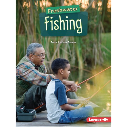 Freshwater Fishing - (Searchlight Books (Tm) -- Hunting and Fishing) by  Diane Lindsey Reeves (Paperback)
