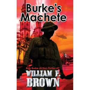 Burke's Machete, Bob Burke Suspense Thriller #7 - by  William F Brown (Hardcover) - 1 of 1