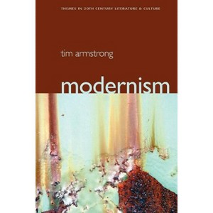 Modernism - (Themes in 20th and 21st Century Literature) by  Tim Armstrong (Paperback) - 1 of 1