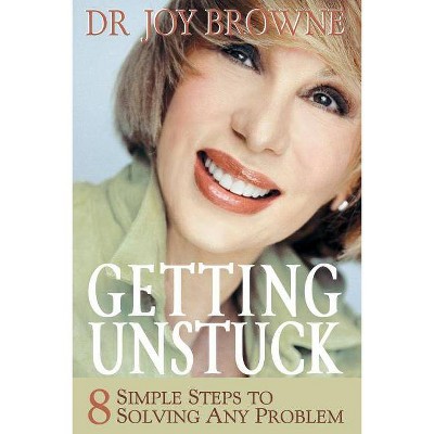 Getting Unstuck - by  Joy Browne (Paperback)