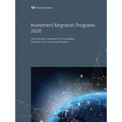 Investment Migration Programs 2020 - 5th Edition by  Henley & Partners (Paperback)