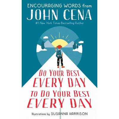 Do Your Best Every Day to Do Your Best Every Day - by  John Cena (Hardcover)