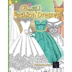 Beautiful fashion dresses coloring book for adults, beautiful dresses coloring book - by  Happy Arts Coloring (Paperback) - 1 of 1