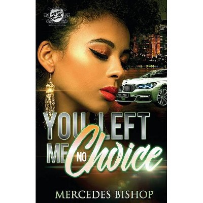 You Left Me No Choice (The Cartel Publications Presents) - by  Mercedes Bishop (Paperback)