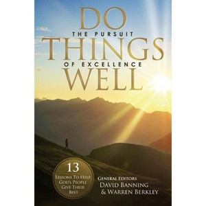 Do Things Well - by  Warren Berkley & David Banning (Paperback) - 1 of 1