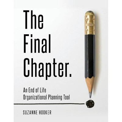 The Final Chapter - by  Suzanne Hooker (Paperback)