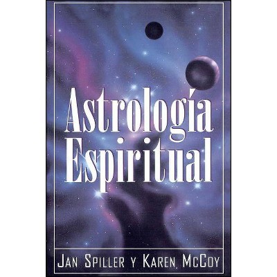 Astrologia Espiritual (Spiritual Astrology) - by  Jan Spiller & Karen McCoy (Paperback)