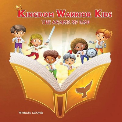 Kingdom Warrior Kids - by  Elizabeth Oyola (Paperback)