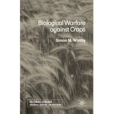 Biological Warfare Against Crops - (Global Issues) by  S Whitby (Paperback)