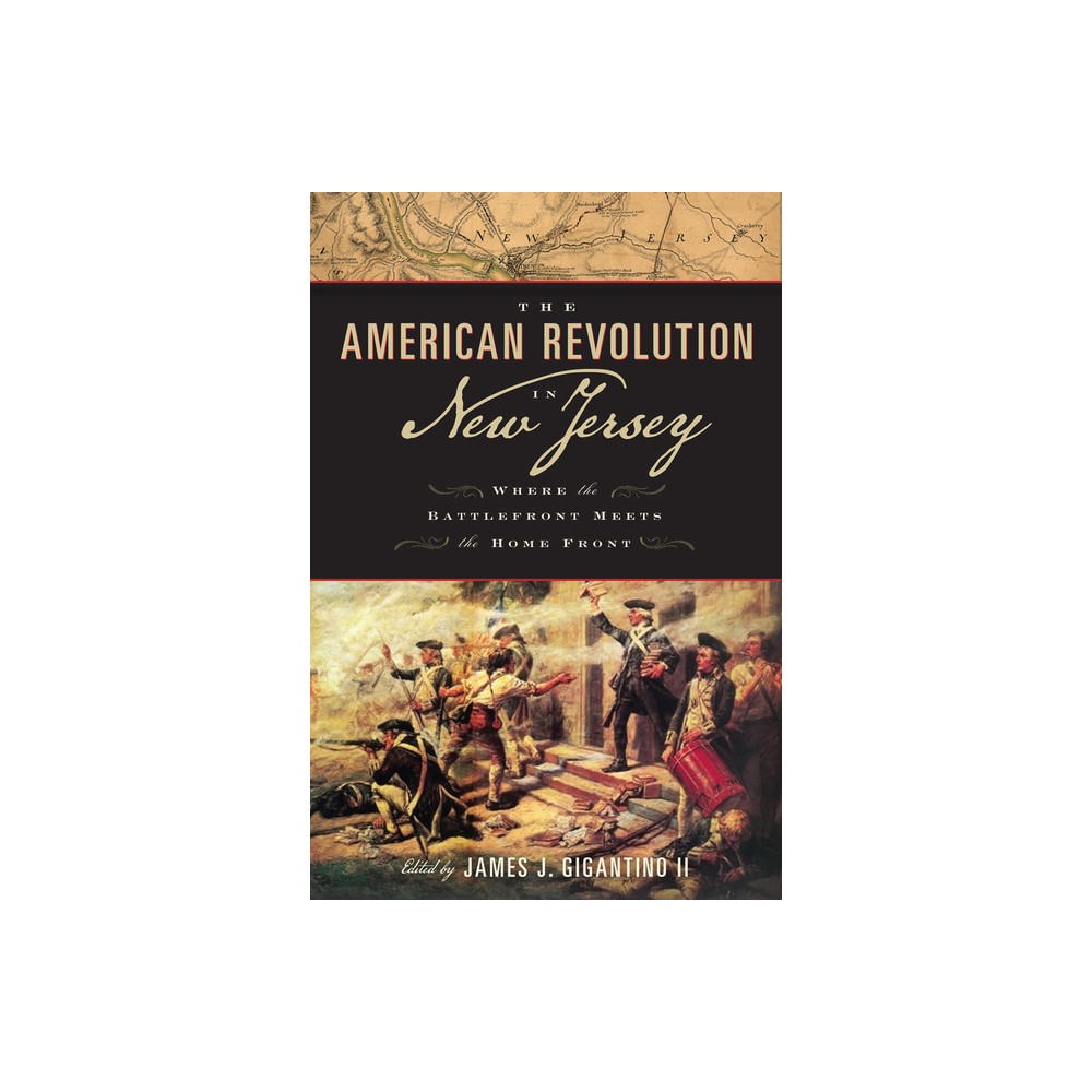 The American Revolution in New Jersey - (Rivergate Regionals Collection) by James J Gigantino (Paperback)