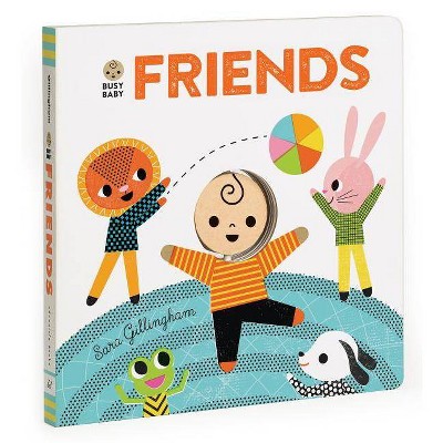 Busy Baby: Friends - by  Sara Gillingham (Board Book)