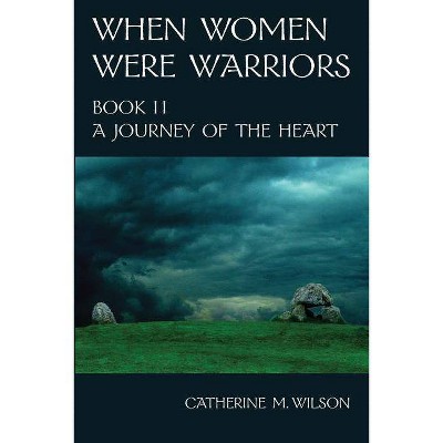 When Women Were Warriors Book II - by  Catherine M Wilson (Paperback)