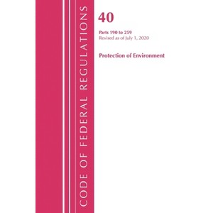 Code of Federal Regulations, Title 40 Protection of the Environment 190-259, Revised as of July 1, 2020 - (Paperback) - 1 of 1