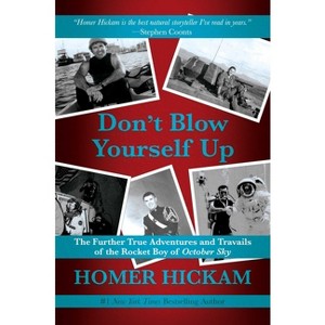 Don't Blow Yourself Up - by  Homer Hickam (Hardcover) - 1 of 1