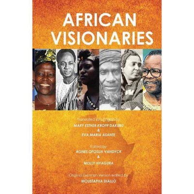 African Visionaries - by  Agnes Ofosua Vandyck (Paperback)