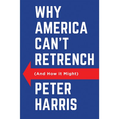 Why America Can't Retrench (and How It Might) - by Peter Harris