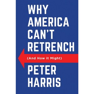 Why America Can't Retrench (and How It Might) - by Peter Harris - 1 of 1