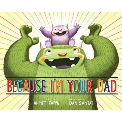 Because I'm Your Dad (Hardcover) by Ahmet Zappa