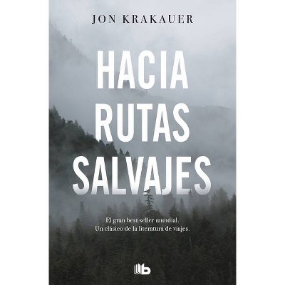 Hacia Rutas Salvajes / Into the Wild - by  Jon Krakauer (Paperback)