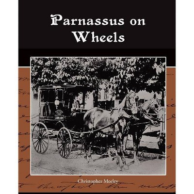 Parnassus on Wheels - by  Christopher Morley (Paperback)