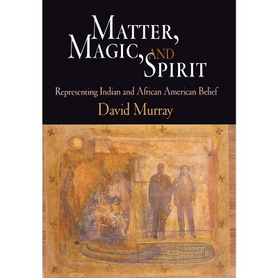 Matter, Magic, and Spirit - by  David Murray (Hardcover)