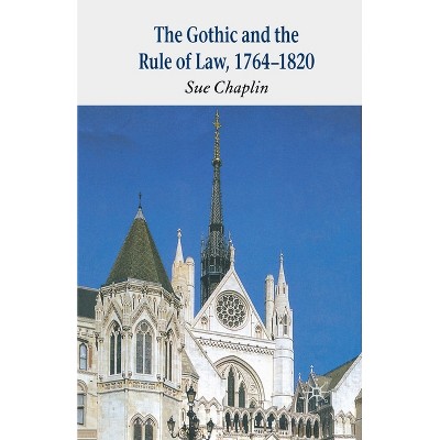 The Gothic and the Rule of the Law, 1764-1820 - by  Sue Chaplin (Paperback)