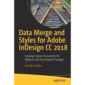 Data Merge and Styles for Adobe Indesign CC 2018 - by  Jennifer Harder (Paperback) - 1 of 1