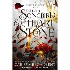 The Songbird & the Heart of Stone - by Carissa Broadbent (Paperback) - 1 of 1