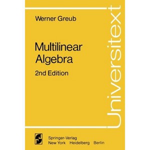 Multilinear Algebra - (Universitext) 2nd Edition by  Werner Greub (Paperback) - 1 of 1