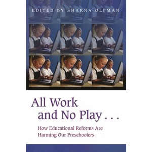 All Work and No Play... - (Childhood in America) by  Sharna Olfman (Hardcover) - 1 of 1