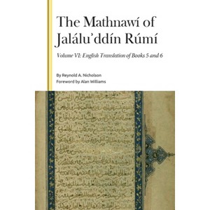 The Mathnawí of Jaláluʾddín Rúmí, Volume VI - (Gibb Memorial Trust) by  Reynold a Nicholson (Hardcover) - 1 of 1