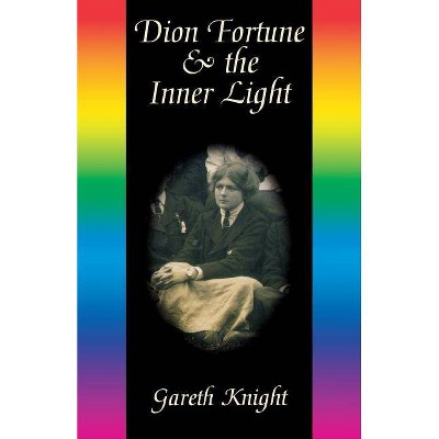 Dion Fortune & the Inner Light - by  Gareth Knight (Paperback)