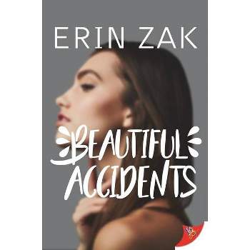 Beautiful Accidents - by  Erin Zak (Paperback)