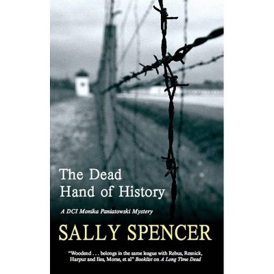 Dead Hand of History - (DCI Monika Paniatowski Mystery) by  Sally Spencer (Paperback)