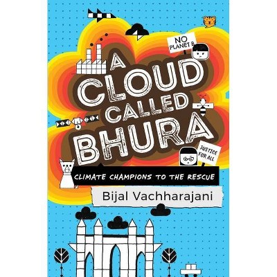 A Cloud Called Bhura - by  Bijal Vachharajani (Paperback)