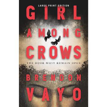Girl Among Crows - Large Print by  Brendon Vayo (Paperback)