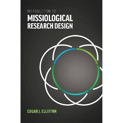 Introduction to Missiological Research Design* - by  Edgar J Elliston (Paperback)