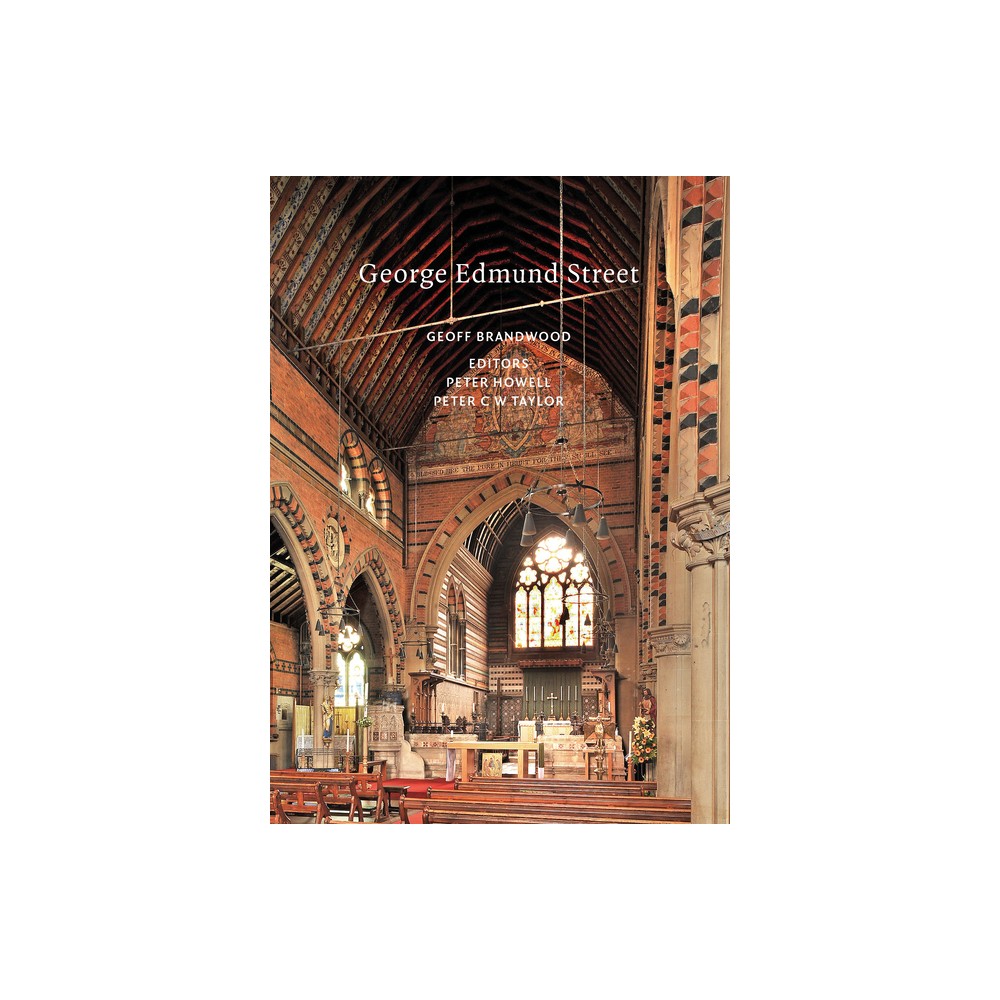 George Edmund Street - (Victorian Architects) by Geoff Brandwood (Paperback)