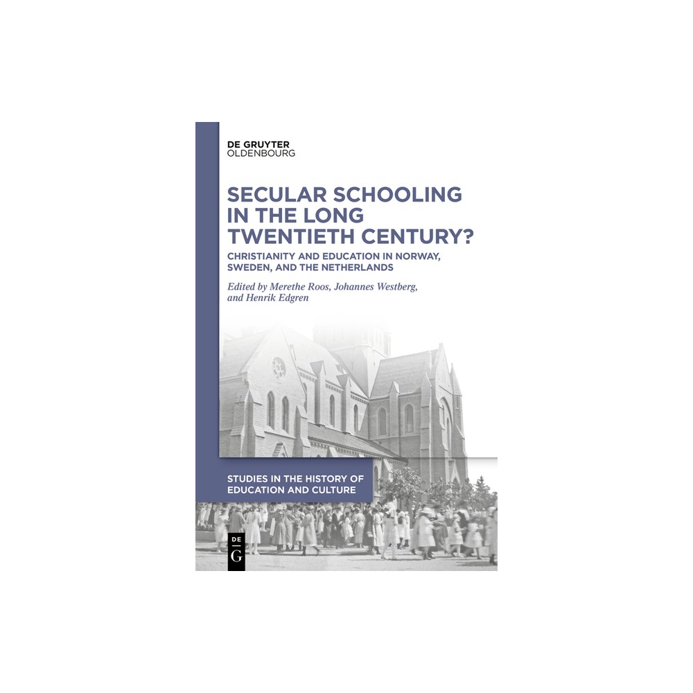 Secular Schooling in the Long Twentieth Century? - (Studies in the History of Education and Culture / Studien Zur Bildungs- Und Kulturgeschichte)