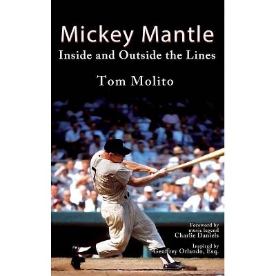 Mickey Mantle - by  Tom Molito (Hardcover)